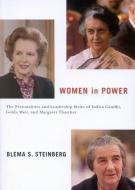 Women in Power: The Personalities and Leadership Styles of Indira Gandhi, Golda Meir, and Margaret Thatcher di Blema S. Steinberg edito da McGill-Queen's University Press