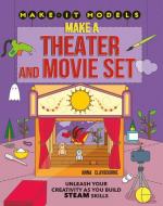 Make a Theater and Movie Set di Anna Claybourne edito da CRABTREE PUB