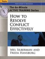 How To Resolve Conflict Effectively di Mel Silberman, Freda Hansburg edito da John Wiley & Sons Inc