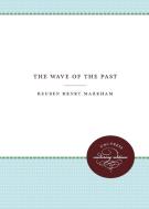 The Wave of the Past di Reuben Henry Markham edito da The University of North Carolina Press
