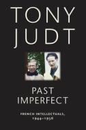 Past Imperfect di Tony Judt edito da NYU Press