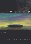Midland di Kwame Dawes edito da Ohio University Press