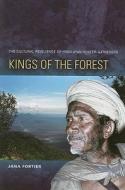Kings of the Forest: The Cultural Resilience of Himalayan Hunter-Gatherers di Jana Fortier edito da UNIV OF HAWAII PR