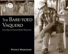 The Bare-toed Vaquero di Peter J. Marchand edito da University of New Mexico Press