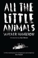 All The Little Animals di Walker Hamilton, Alan Warner edito da Freight Books