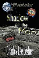 Shadow on the Moon di Charles Lee Lesher edito da Writers Cramp Publishing