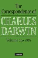 The Correspondence Of Charles Darwin: Volume 29, 1881 di Charles Darwin edito da Cambridge University Press