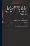 The Deformity Of The Doctrine Of Libels, And Informations Ex Officio edito da Legare Street Press