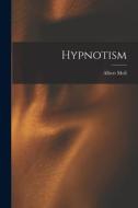 Hypnotism di Albert Moll edito da LEGARE STREET PR