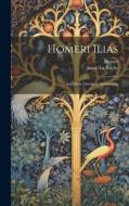 Homeri Ilias: Ad Fidem Librorum Optimorum di Homer, Jacob La Roche edito da LEGARE STREET PR