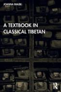 A Textbook In Classical Tibetan di Joanna Bialek edito da Taylor & Francis Ltd