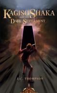 Kagiso Shaka And The Dark Settlement di Thompson JC Thompson edito da Blurb