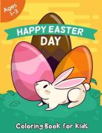 Happy Easter Day Coloring Book for Kids Ages 1-3: 50 Easter Coloring Pages for Kids di Happiness Creator Press edito da INDEPENDENTLY PUBLISHED