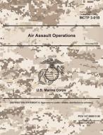 Marine Corps Tactical Publication McTp 3-01b Air Assault Operations February 2019 di United States Governmen Us Marine Corps edito da INDEPENDENTLY PUBLISHED