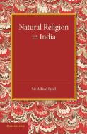 Natural Religion in India di Alfred Lyall edito da Cambridge University Press
