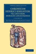 Chronicon Henrici Knighton Vel Cnitthon, Monachi Leycestrensis 2 Volume Set di Henry Knighton edito da Cambridge University Press