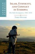 Islam, Ethnicity, And Conflict In Ethiopia di Terje Ostebo edito da Cambridge University Press