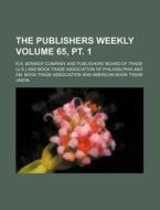 The Publishers Weekly Volume 65, PT. 1 di Publishers Weekly edito da Rarebooksclub.com