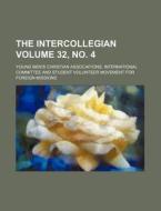 The Intercollegian Volume 32, No. 4 di Young Men Committee edito da Rarebooksclub.com