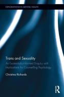 Trans and Sexuality di Christina (Nottingham Gender Clinic Richards edito da Taylor & Francis Ltd