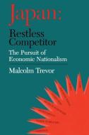 Japan - Restless Competitor di Malcolm Trevor edito da Taylor & Francis Ltd