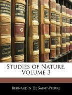 Studies Of Nature, Volume 3 di Bernardin De Saint-Pierre edito da Bibliobazaar, Llc