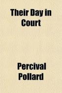 Their Day In Court di Percival Pollard edito da General Books