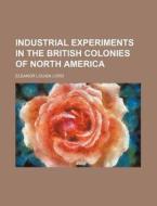 Industrial Experiments In The British Co di Eleanor Louisa Lord edito da Rarebooksclub.com