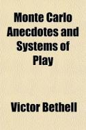 Monte Carlo Anecdotes And Systems Of Pla di Victor Bethell edito da General Books