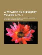 A Treatise On Chemistry Volume 2, Pt. 1 di Henry Enfield Roscoe edito da Rarebooksclub.com