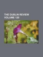 The Dublin Review Volume 120 di Books Group edito da Rarebooksclub.com