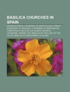 Basilica churches in Spain di Books Llc edito da Books LLC, Reference Series