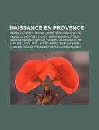 Naissance En Provence: Pierre Gassendi, di Livres Groupe edito da Books LLC, Wiki Series