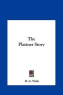 The Plattner Story di H. G. Wells edito da Kessinger Publishing