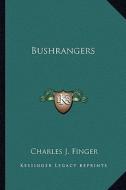 Bushrangers di Charles J. Finger edito da Kessinger Publishing