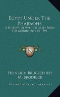 Egypt Under the Pharaohs: A History Derived Entirely from the Monuments V2 1891 di Heinrich Brugsch Bey, M. Brodrick edito da Kessinger Publishing