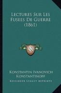 Lectures Sur Les Fusees de Guerre (1861) di Konstantin Ivanovich Konstantinoff edito da Kessinger Publishing