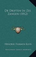 de Driften in Zes Zangen (1812) di Hendrik Harmen Klyn edito da Kessinger Publishing