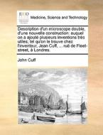 Description D'un Microscope Double, D'une Nouvelle Construction di John Cuff edito da Gale Ecco, Print Editions