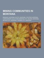 Mining Communities In Montana di Source Wikipedia edito da University-press.org