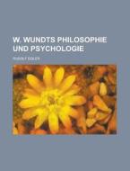 W. Wundts Philosophie Und Psychologie di Rudolf Eisler edito da General Books Llc