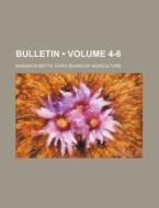 Bulletin (volume 4-6) di Massachusetts State Agriculture edito da General Books Llc