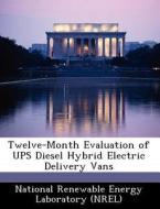Twelve-month Evaluation Of Ups Diesel Hybrid Electric Delivery Vans edito da Bibliogov