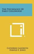 The Psychology of Early Childhood di Catherine Landreth edito da Literary Licensing, LLC