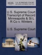 U.s. Supreme Court Transcript Of Record Minneapolis & St L R Co V. Winters edito da Gale, U.s. Supreme Court Records