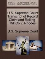 U.s. Supreme Court Transcript Of Record Cleveland Rolling-mill Co V. Rhodes edito da Gale Ecco, U.s. Supreme Court Records