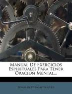 Manual De Exercicios Espirituales Para Tener Oracion Mental... edito da Nabu Press