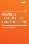 Rambles Through the Land of Burns di Archibald R. Adamson edito da HardPress Publishing