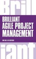 Brilliant Agile Project Management di Rob Cole, Edward Scotcher edito da Pearson Education Limited