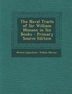 The Naval Tracts of Sir William Monson in Six Books - Primary Source Edition di Michael Oppenheim, William Monson edito da Nabu Press